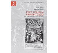 Index librorum prohibitorum. Note storiche attorno a una collezione