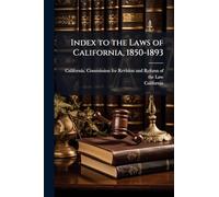 Index to the Laws of California, 1850-1893