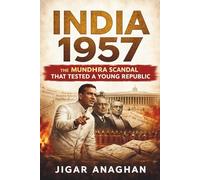 India 1957: The Mundhra Scandal That Tested a Young Republic