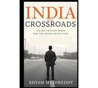 India at the Crossroads: The $30 Trillion Dream and the Missed Revolution