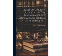 India Bombay Digest Of Opinions Recorded By The Remembrancer (Copertina rigida)