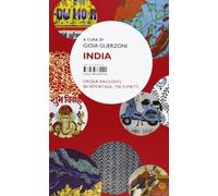 India. Cinque racconti, sei reportage, tre fumetti