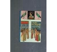 India dei Moghul. I fasti di un impero