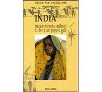 India del Nord. Trecentotrenta milioni di dèi e un popolo solo