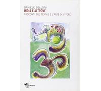 India e altrove. Racconti sul tennis e l'arte di vivere