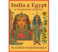 India & Egypt A Colouring Journey WhimsyWordWorks: Colour the Beauty, History, and Spirit of India and Egypt