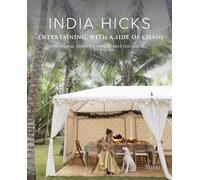 India Hicks: Entertaining, with a Side of Chaos