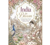 India in Bloom: A Cultural Coloring Journey Through India's Beauty, Traditions, and Timeless Elegance