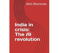 India in crisis: The AI revolution