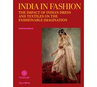 India in Fashion: The Impact of Indian Dress and Textiles on the Fashionable