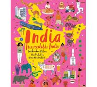 India, Incredible India: Celebrate Indian Independence Day with this illustrated journey around India! The perfect introduction to its history, culture and natural wonders for kids age 7+: 2