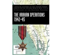India Ministry of Defence The Arakan Operations 1942-45 (Copertina rigida)