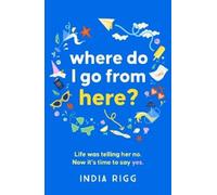 India Rigg Where Do I Go From Here? (Tascabile)