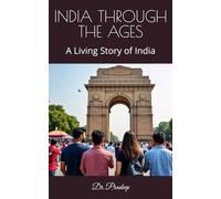 INDIA THROUGH THE AGES: A Living Story of India