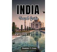 INDIA Travel Guide 2025-2026: India’s Top Sights, Festivals, Food, Hotels & Hidden Gems-Fully Updated for 2025-2026 Travelers