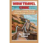 INDIA TRAVEL GUIDE: A Traveler’s Journey Through Culture, Heritage, and Wonders