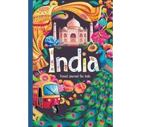 India Travel Journal for Kids: With Prompts to Record Your Big Adventures