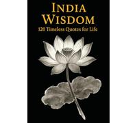 India Wisdom: 120 Timeless Quotes for Life, Peace, and Inner Clarity