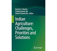 Indian Agriculture: Challenges, Priorities and Solutions