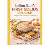 Indian Baby’s First Solids (6-12 Months): A Simple, Budget-Friendly Guide with Weekly Meal Plans, Iron-Rich Foods & Safe Feeding Tips
