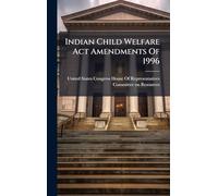 Indian Child Welfare Act Amendments Of 1996