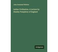 Indian Civilization. A Lecture by Stanley Pumphrey of England