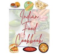 Indian Cookbook: Vegetarian, Non-Veg, Snacks & Sweets ,Curries, Biryani, Breads, and Desserts