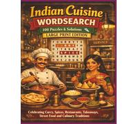 Indian Cuisine WORDSEARCH 100 Puzzles & Solutions Book LARGE PRINT EDITION: Celebrating Curry, Spices, Restaurants, Takeaways, Street Food and Culinary Traditions
