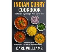 Indian Curry Cookbook: Restaurant-Style Recipes Made Easy at Home: Authentic Restaurant-Style Indian Curries You Can Cook at Home