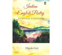 Indian English Poetry: A Critical Evaluation