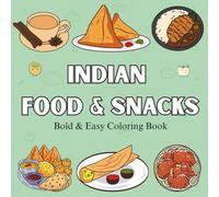 Indian Food and Snacks Coloring Book: 30+ Bold and Easy Designs for Kids and Adults Featuring Samosa, Curry, Chai, Gulab Jamun, and More Dishes and Drinks