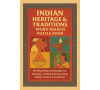 INDIAN HERITAGE & TRADITIONS WORD SEARCH PUZZLE BOOK: 80 Word Search Puzzles with Solutions • Indian Festivals, Food, Family, Culture & Traditions