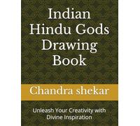 Indian Hindu Gods Drawing Book: Unleash Your Creativity with Divine Inspiration