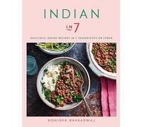 Indian in 7: Delicious Indian recipes in 7 ingredients or fewer