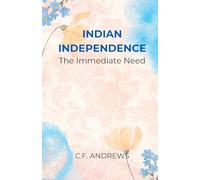 INDIAN INDEPENDENCE The Immediate Need