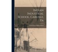Indian Industrial School, Carlisle, Pa (Tascabile)