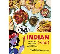 Indian-Ish: Recipes and Antics from a Modern American Family
