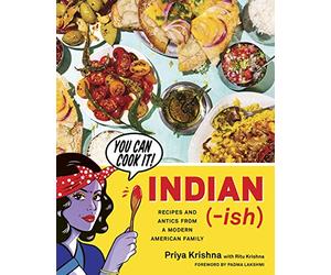 Indian-Ish: Recipes and Antics from a Modern American Family