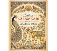 Indian Kalamkari Inspired Coloring Book: Featuring 20 Beautiful Designs • Elegant Indian Folk Art Animals, Floral Patterns and Relaxing Coloring Pages for Adults