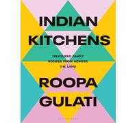 Indian Kitchens: Treasured Family Recipes from Across the Land
