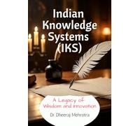 Indian Knowledge Systems (IKS): A Legacy of Wisdom and Innovation