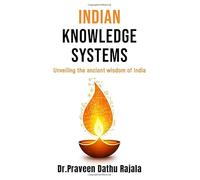 INDIAN KNOWLEDGE SYSTEMS: Unveiling the ancient wisdom of India
