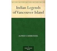 Indian Legends of Vancouver Island