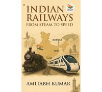 Indian Railways: From Steam to Speed