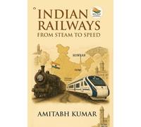 Indian Railways: From Steam to Speed