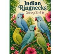 Indian Ringneck Coloring Book: 40 Fun Coloring Pages Featuring Beautiful Indian Ringneck Parrots