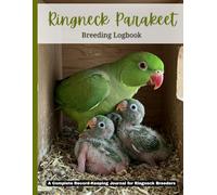 Indian Ringneck Parakeet Breeding Logbook: Psittacula krameri Record-Keeping Journal for Aviary Management