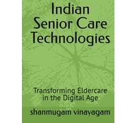 Indian Senior Care Technologies: Transforming Eldercare in the Digital Age