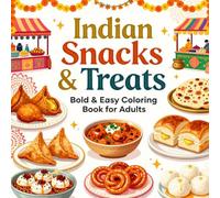 Indian Snacks & Treats Bold & Easy Coloring Book for Adults: Simple Large Print Food Coloring Pages Featuring Samosas, Curry, Chai, Sweets, Street Food and More for Relaxation and Stress Relief