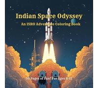 Indian Space Odyssey: An ISRO Adventure Coloring Book: Your Mission to Color, Launch, and Explore!